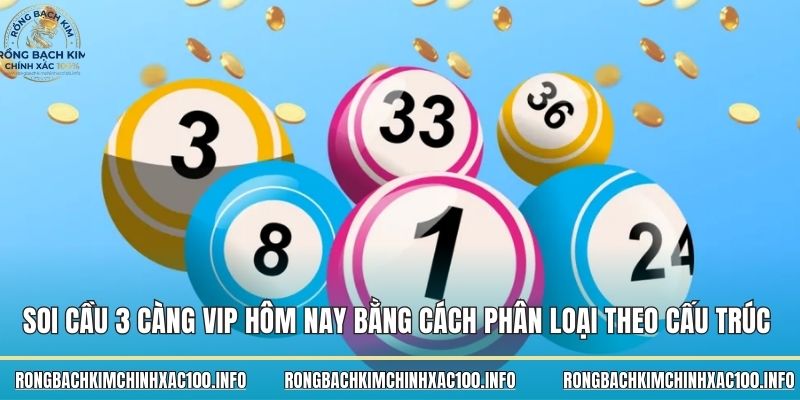 Soi cầu 3 càng vip hôm nay bằng cách phân loại theo cấu trúc