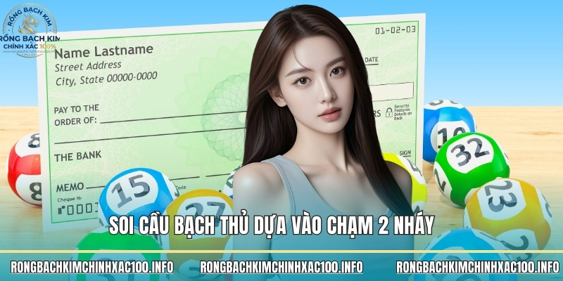 Soi cầu bạch thủ dựa vào chạm 2 nháy