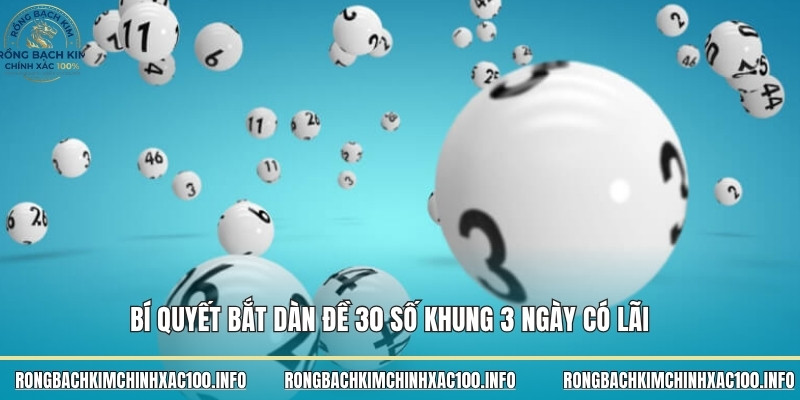 Bí quyết bắt dàn đề 30 số khung 3 ngày có lãi