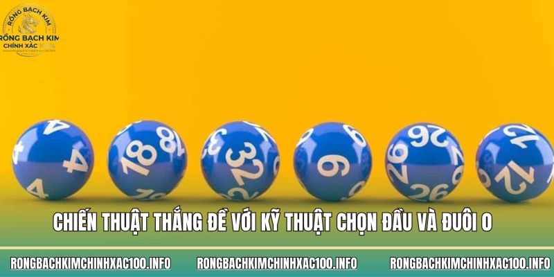 Chiến thuật thắng đề với phương pháp chọn đầu và đuôi 0