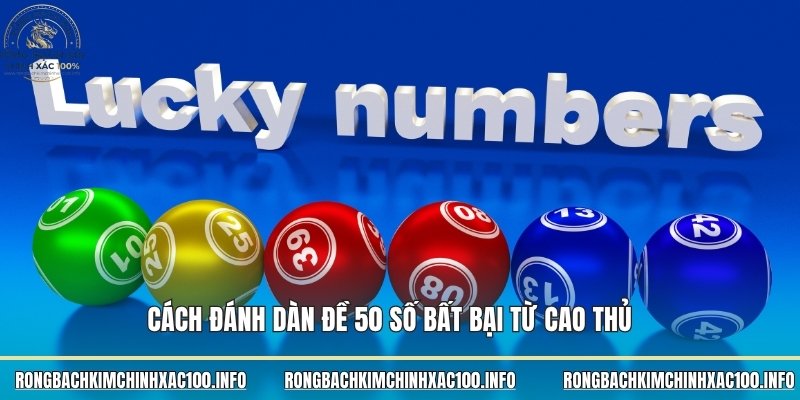 Cách đánh dàn đề 50 số bất bại từ cao thủ