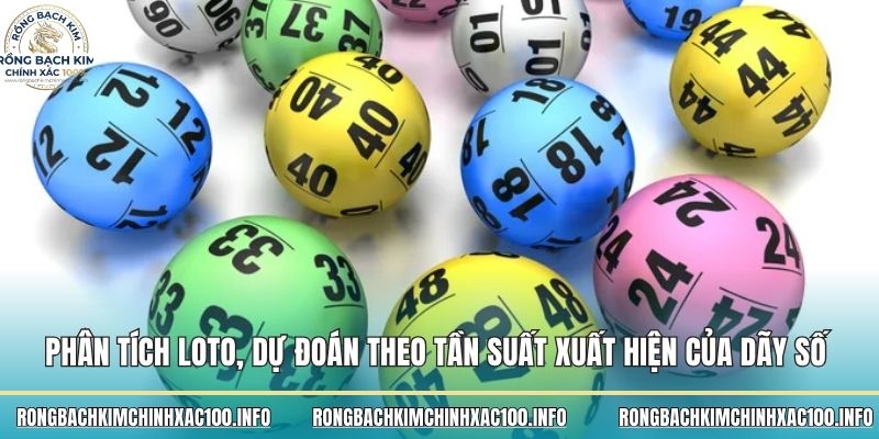 Phân tích loto, dự đoán theo tần suất xuất hiện của dãy số Phân tích loto, dự đoán theo tần suất xuất hiện của dãy số