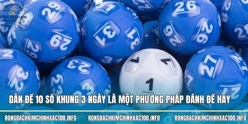 Dàn đề 10 số khung 3 ngày là một phương pháp đánh đề hay 