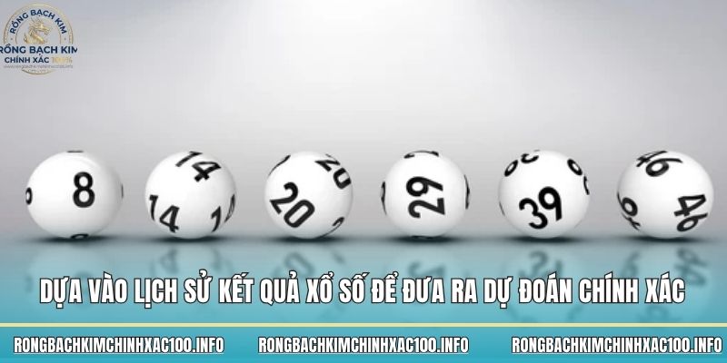 Dựa vào lịch sử kết quả xổ số để đưa ra dự đoán chính xác 