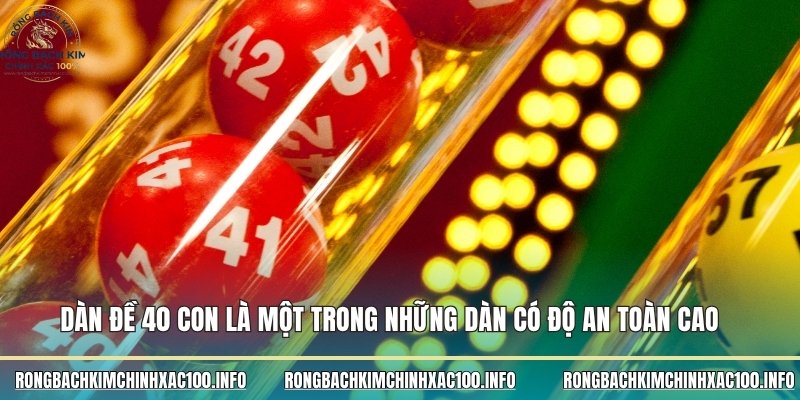Dàn đề 40 con là một trong những dàn có độ an toàn cao