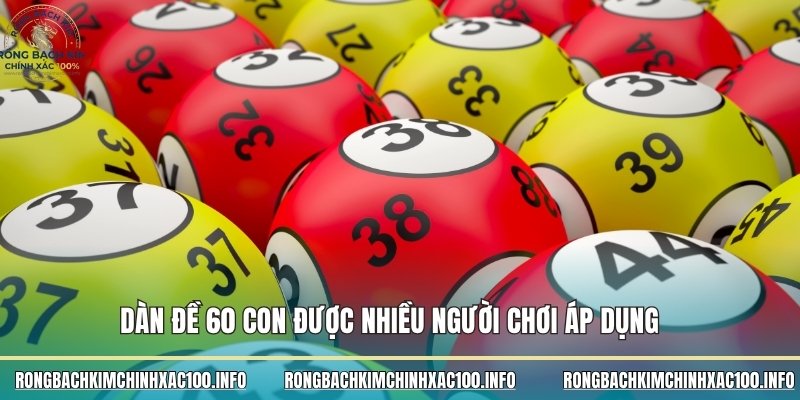 Dàn đề 60 con được nhiều người chơi áp dụng