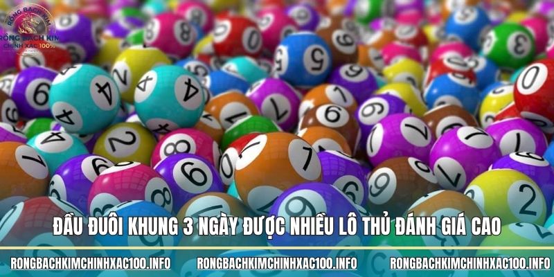 Đầu đuôi khung 3 ngày được nhiều lô thủ đánh giá cao