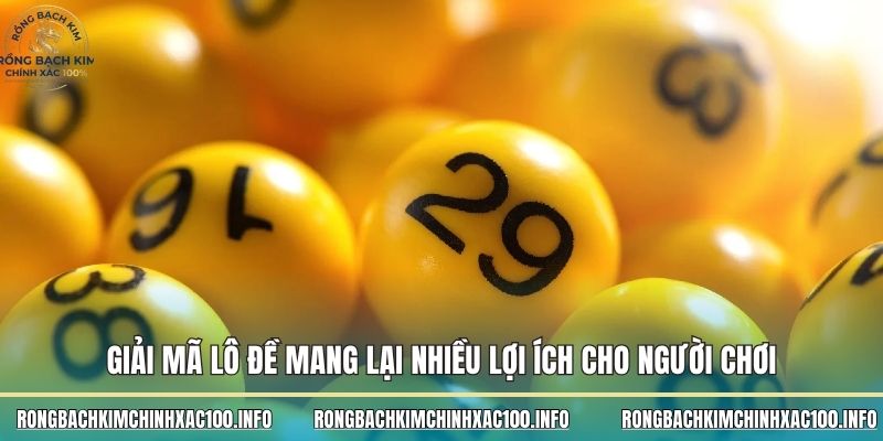 Giải mã lô đề mang lại nhiều lợi ích cho người chơi Giải mã lô đề mang lại nhiều lợi ích cho người chơi