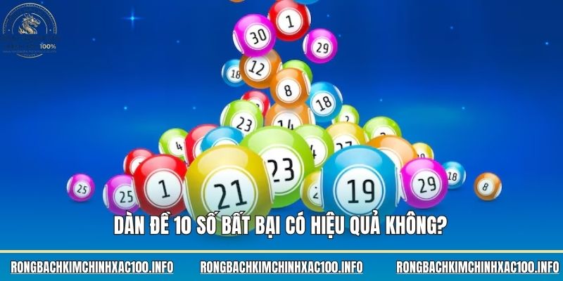 Dàn đề 10 số bất bại có hiệu quả không? 