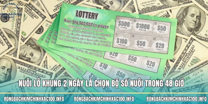 Nuôi lô khung 2 ngày là chọn bộ số nuôi trong 48 giờ