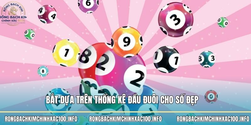 Bắt dựa trên thống kê đầu đuôi cho số đẹp