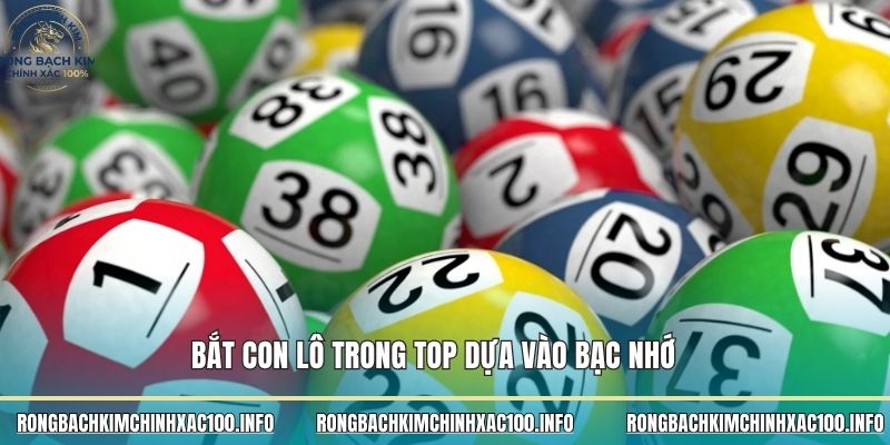 Bắt con lô trong top dựa vào bạc nhớ