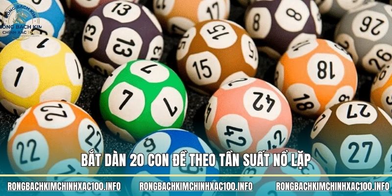 Bắt dàn 20 con đề theo tần suất nổ lặp