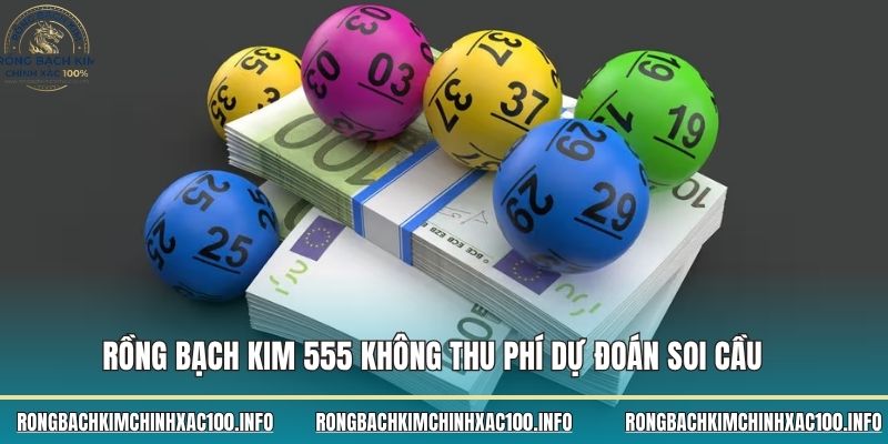 Rồng bạch kim 555 không thu phí dự đoán soi cầu