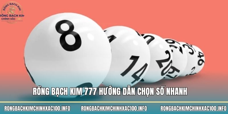 Rồng bạch kim 777 hướng dẫn chọn số nhanh 