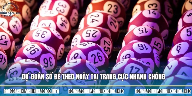 Dự đoán số đề theo ngày tại trang cực nhanh chóng