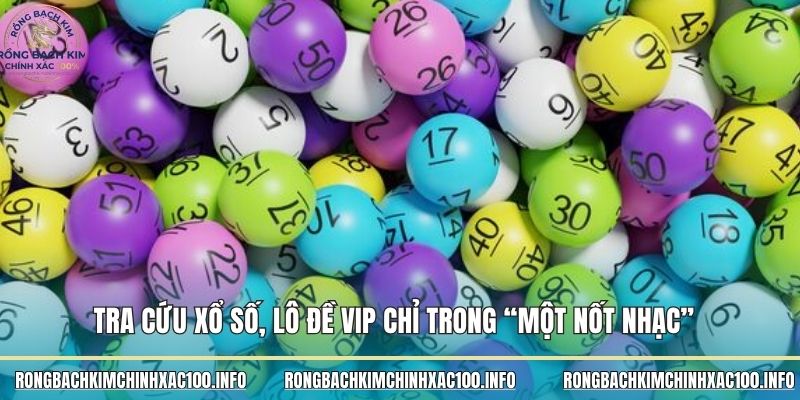 Tra cứu xổ số, lô đề vip chỉ trong “một nốt nhạc” Tra cứu xổ số, lô đề vip chỉ trong “một nốt nhạc”
