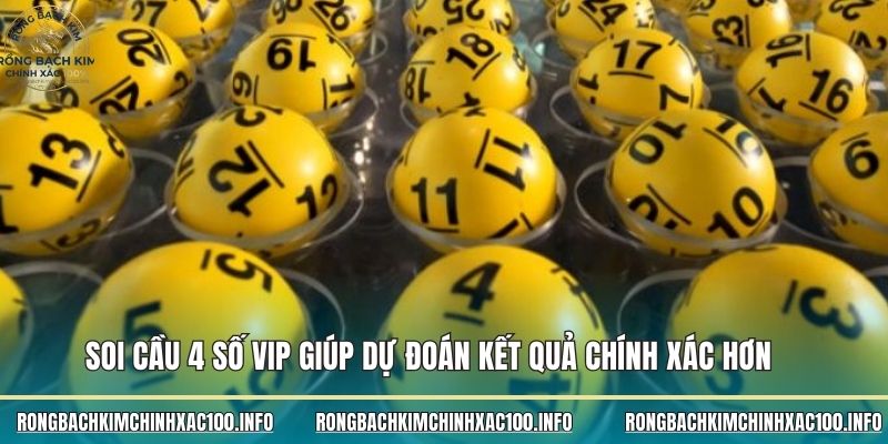Soi cầu 4 số vip giúp dự đoán kết quả chính xác hơn
