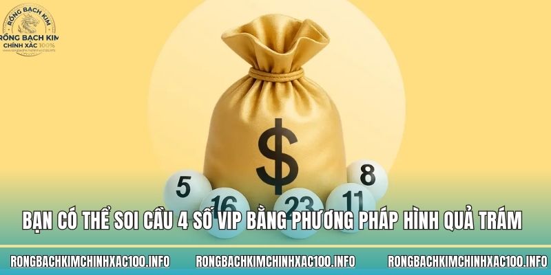 Bạn có thể soi cầu 4 số vip bằng phương pháp hình quả trám