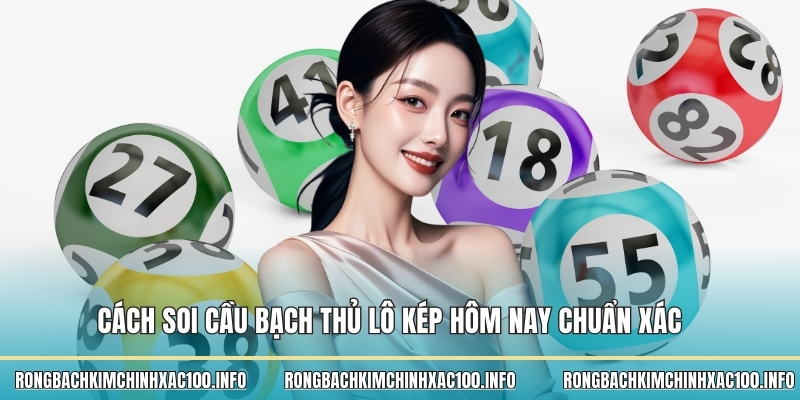 Cách soi cầu bạch thủ lô kép hôm nay chuẩn xác