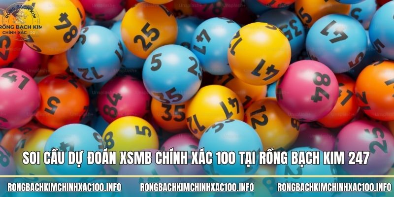 Soi Cầu Dự Đoán XSMB Chính Xác 100
