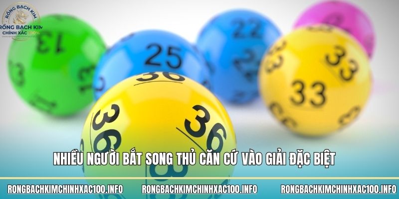Nhiều người bắt song thủ căn cứ vào giải đặc biệt Nhiều người bắt song thủ căn cứ vào giải đặc biệt