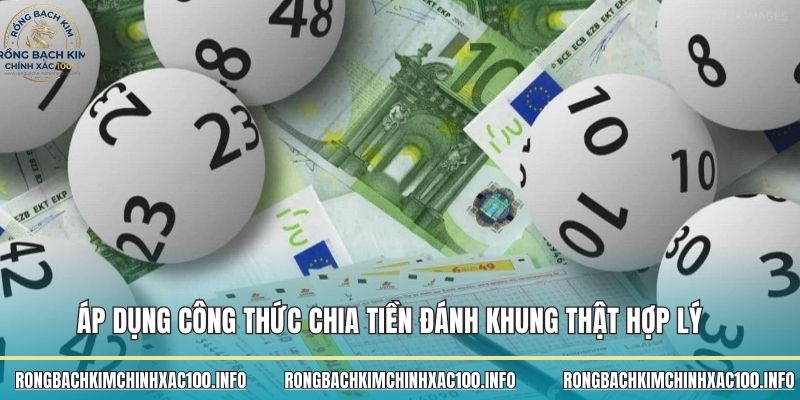 Áp dụng công thức chia tiền đánh khung thật hợp lý Áp dụng công thức chia tiền đánh khung thật hợp lý