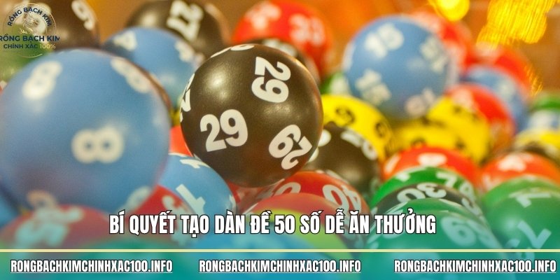 Bí quyết tạo dàn đề 50 số dễ ăn thưởng