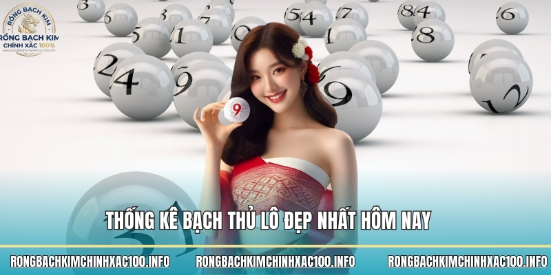 thống kê bạch thủ lô đẹp nhất hôm nay