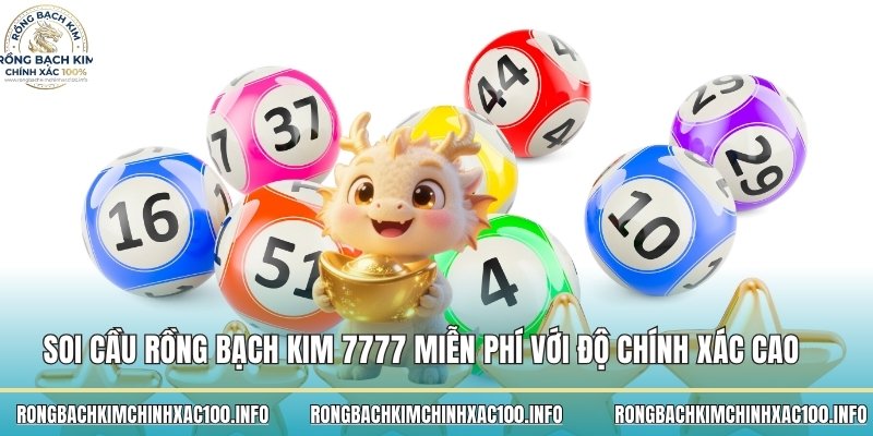 Soi cầu Rồng Bạch Kim 7777 miễn phí với độ chính xác cao 