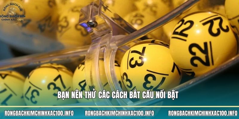 Bạn nên thử các cách bắt cầu nổi bật