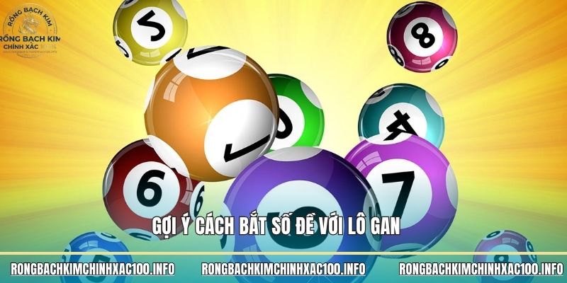 Gợi ý cách bắt số đề với lô gan
