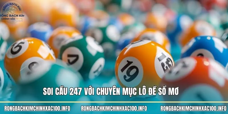 Soi cầu 247 với chuyên mục lô đề sổ mơ 