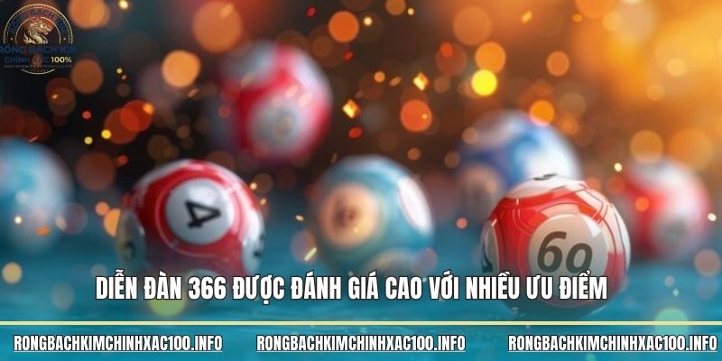 Diễn đàn 366 được đánh giá cao với nhiều ưu điểm Diễn đàn 366 được đánh giá cao với nhiều ưu điểm