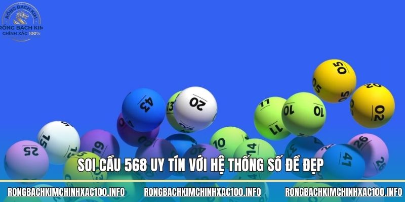 Soi Cầu 568 uy tín với hệ thống số đề đẹp 