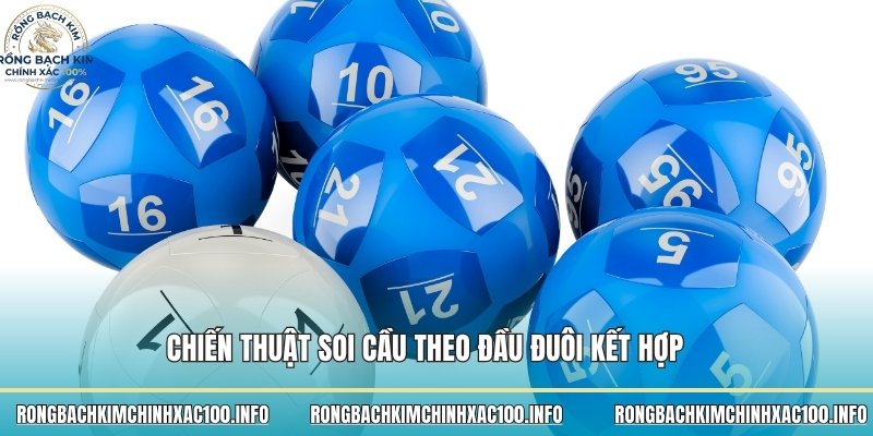 Chiến thuật soi cầu theo đầu đuôi kết hợp