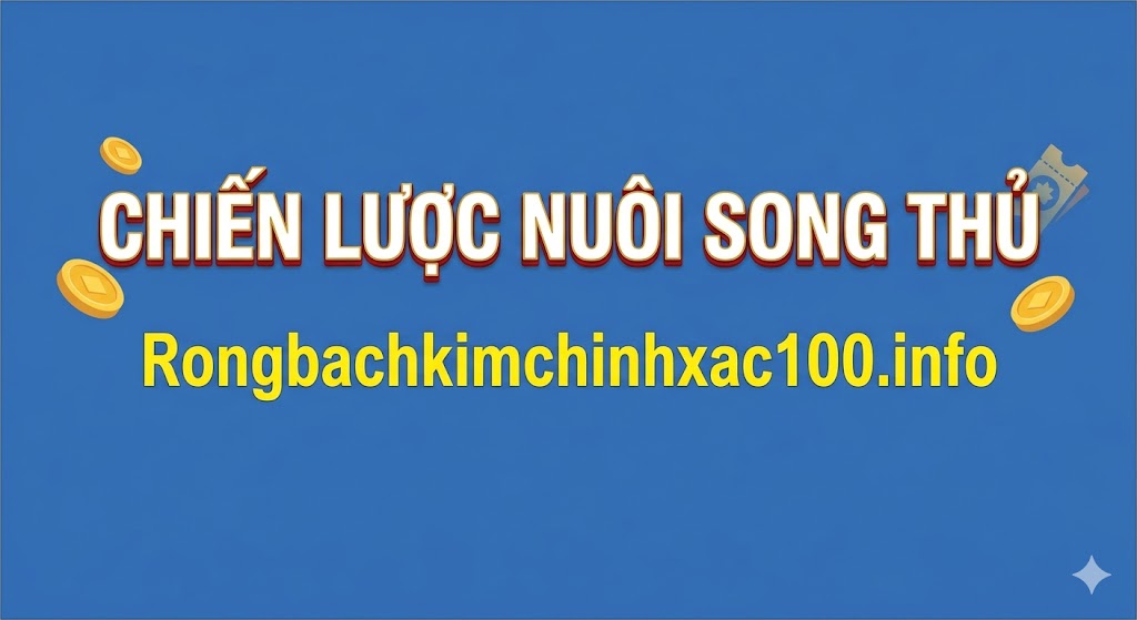 Chiến Lược Nuôi Song Thủ