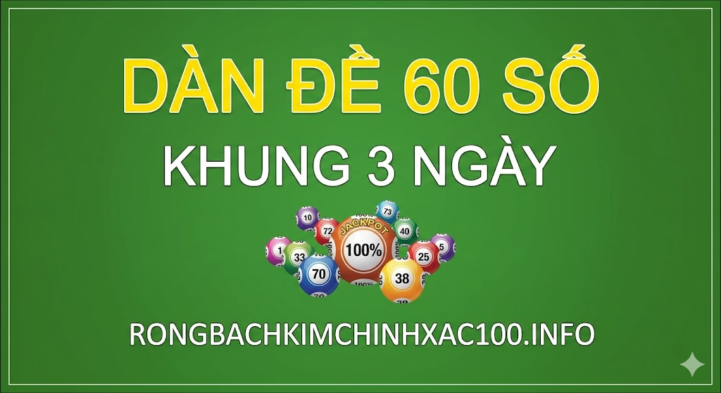 Dàn Đề 60 Số Khung 3 Ngày