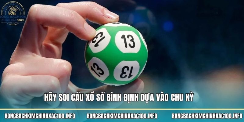 Hãy soi cầu xổ số Bình Định dựa vào chu kỳ
