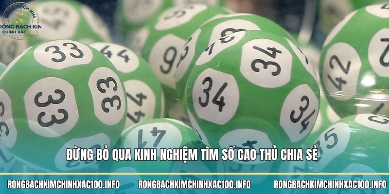 Đừng bỏ qua kinh nghiệm tìm số cao thủ chia sẻ