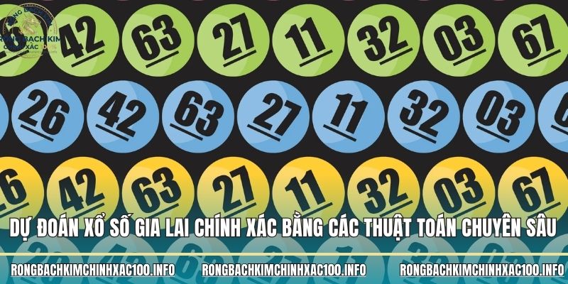 Dự đoán xổ số Gia Lai chính xác bằng các thuật toán chuyên sâu