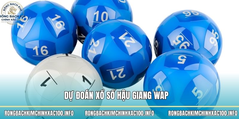 Dự đoán xổ số Hậu Giang Wap