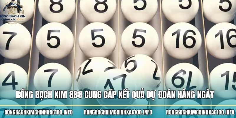 Rồng bạch kim 888 cung cấp kết quả dự đoán hàng ngày Rồng bạch kim 888 cung cấp kết quả dự đoán hàng ngày