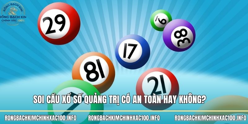 Soi cầu xổ số Quảng Trị có an toàn hay không? 