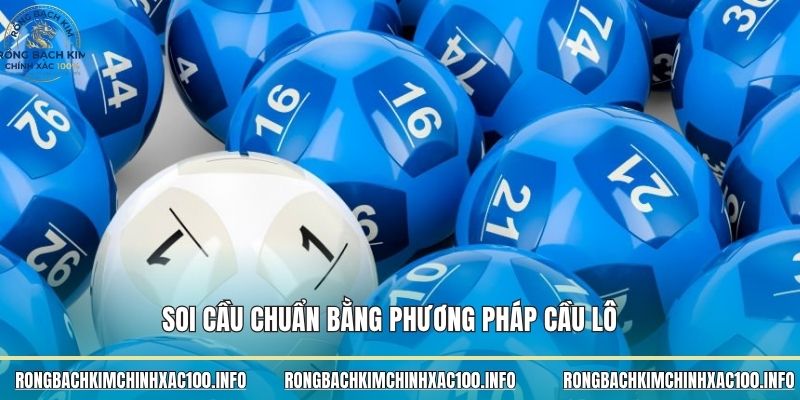 Soi cầu chuẩn bằng phương pháp cầu lô