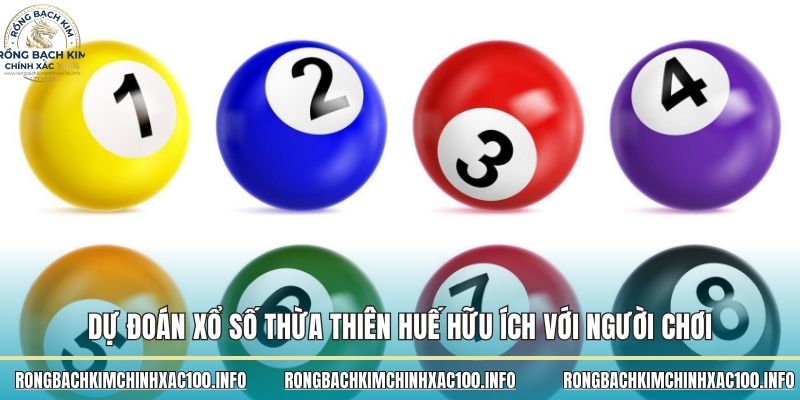 Dự đoán xổ số Thừa Thiên Huế hữu ích với người chơi