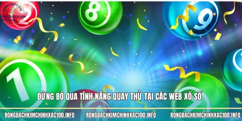Đừng bỏ qua tính năng quay thử tại các web xổ số