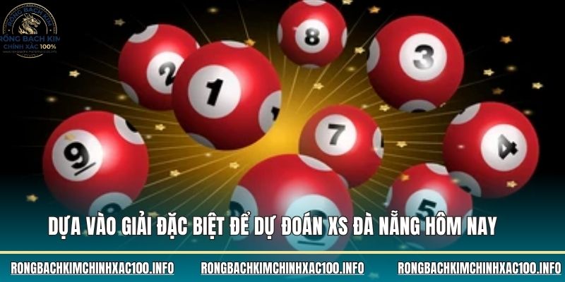 Dựa vào giải đặc biệt để dự đoán xs Đà Nẵng hôm nay 