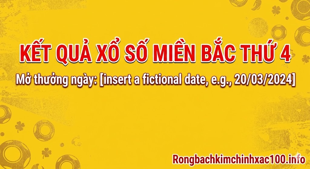 Kết Quả Xổ Số Miền Bắc Thứ 4