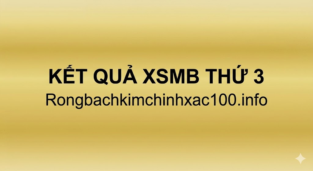 Kết Quả XSMB Thứ 3
